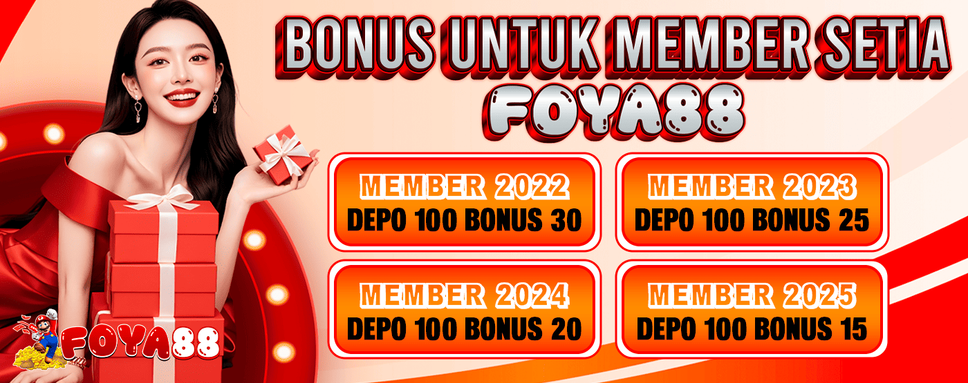 BONUS UNTUK MEMBER SETIA FOYA88