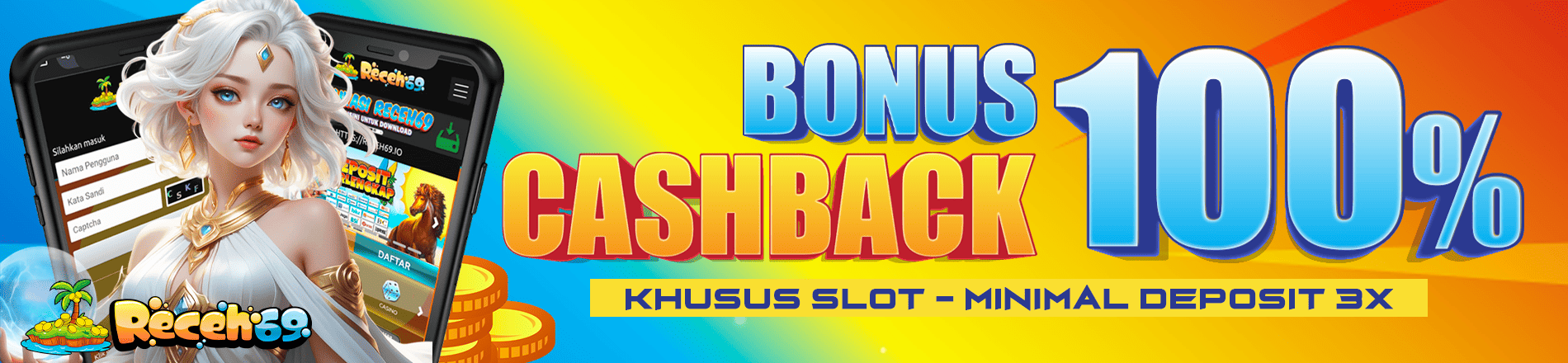 PROMO BONUS CASHBACK 100% RECEH69