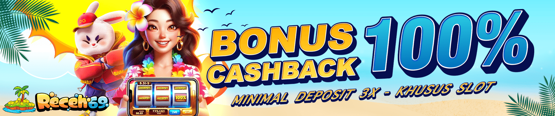 PROMO BONUS CASHBACK 100% RECEH69