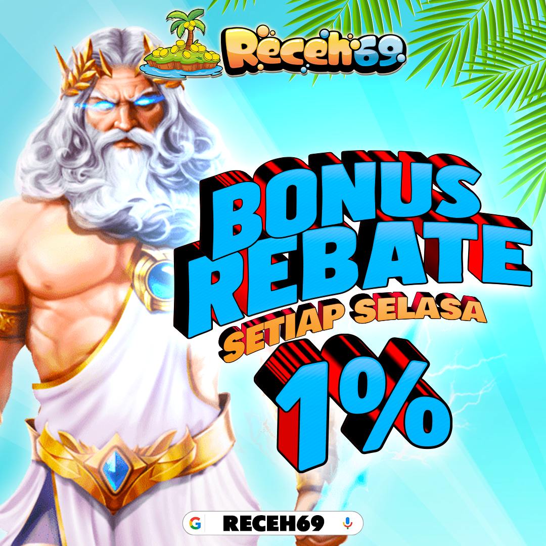 RECEH69 >> Situs Judi Online Terbaik Depo 25 Bonus 25 TO x3 Gampang Menang 2025